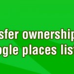 How to transfer ownership of a Google Places listing